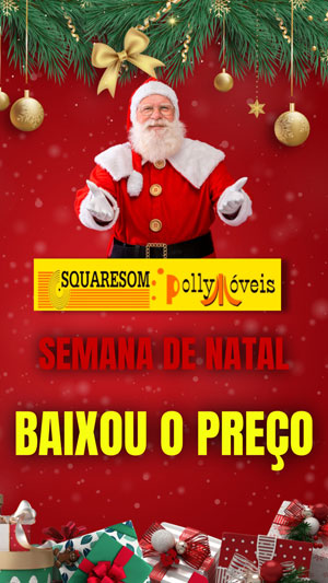 Natal de preços baixos é na Squaresom e Polly Móveis em Brumado