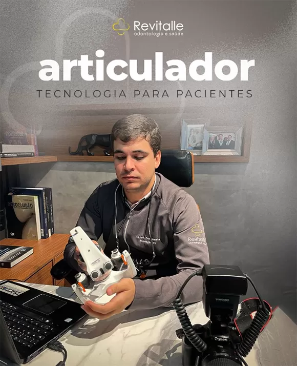 Revitalle usa articulador odontológico para maior sucesso nos tratamentos dos pacientes