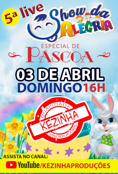 Kezinha Produções realizará Domingo Especial de Páscoa através da 5ª Live Show da Alegria