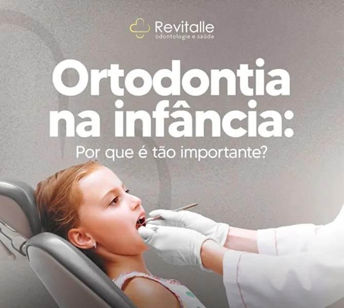 Revitalle destaca por que a ortodontia na infância é tão importante