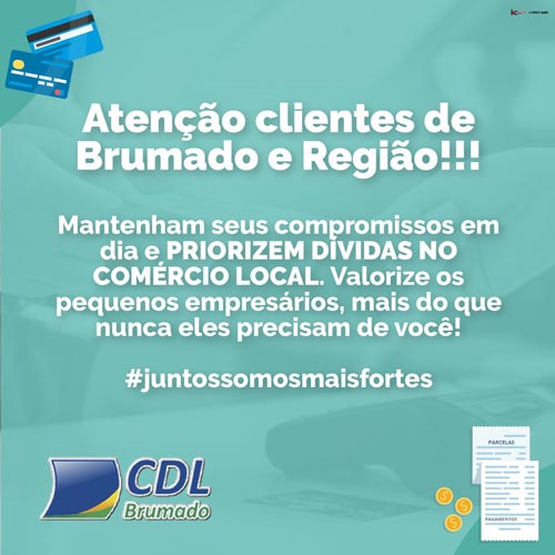 CDL pede que consumidores valorizem e priorizem dívidas no comércio de Brumado e região