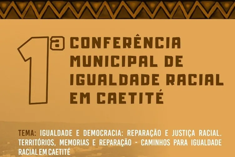 Conferência de igualdade racial debaterá democracia, reparação e justiça em Caetité 
