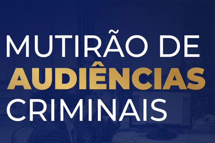Jequié recebe mutirão para realizar mais de 500 audiências criminais