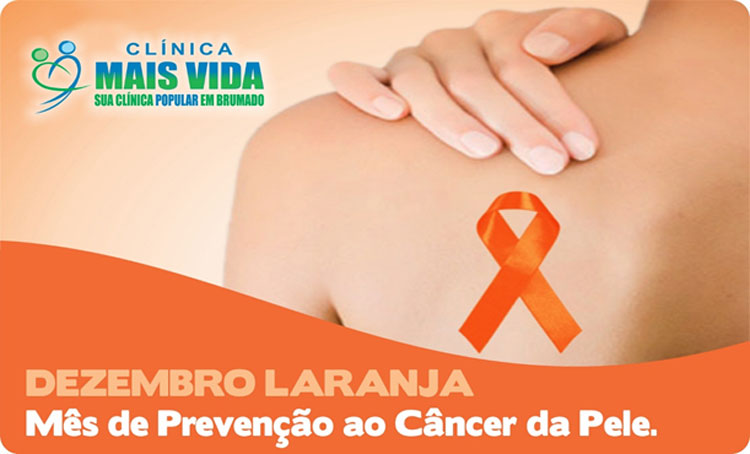 Clínica Mais Vida: Chegou a hora da Campanha Dezembro Laranja