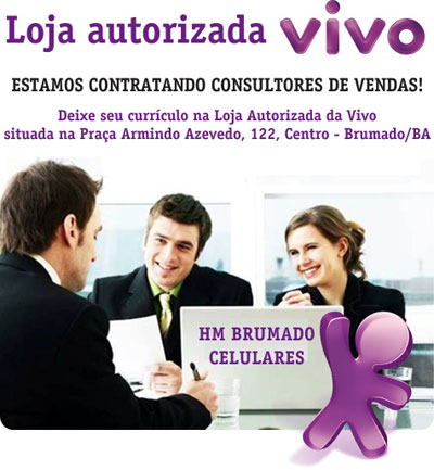 Brumado: Loja Autorizada Vivo contrata consultores de vendas