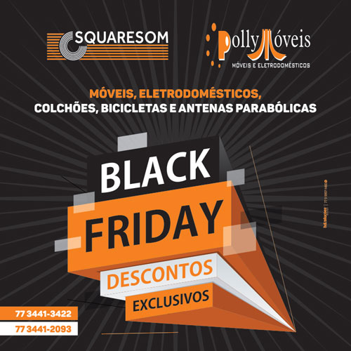 Black Friday de verdade é na Squaresom e Polly Móveis em Brumado