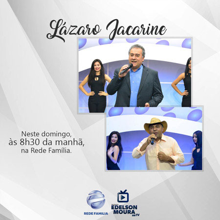 Lázaro Jacarine participará do Programa Edelson Moura da Rede Família