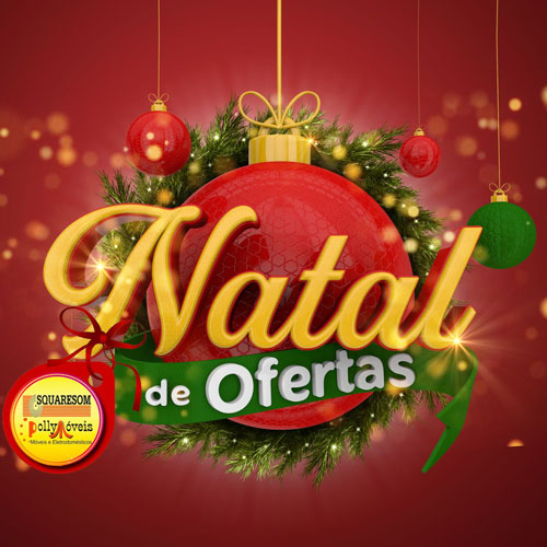 Natal de ofertas é na Squaresom e Polly Móveis em Brumado