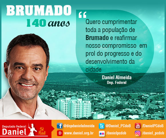 Deputado federal Daniel Almeida parabeniza a cidade de Brumado pelos 140 anos