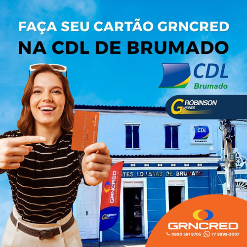 Faça seu cartão GRNCRED na CDL de Brumado e aproveite as vantagens