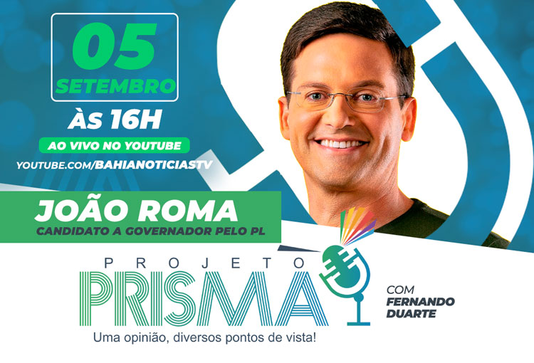 Bahia Notícias entrevista candidato João Roma, do PL, no Projeto Prisma