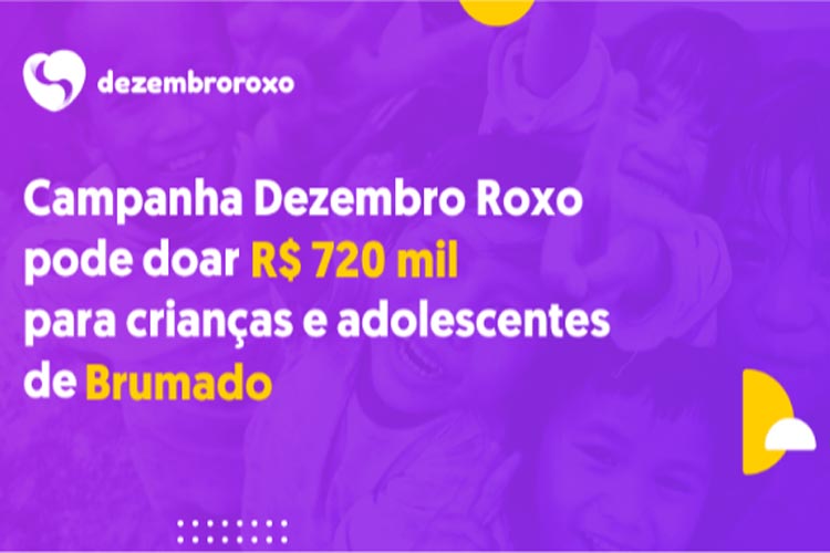 Campanha Dezembro Roxo pode doar R$ 720 mil para crianças e adolescentes de Brumado