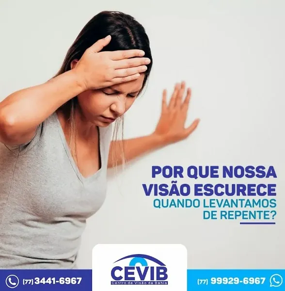 Cevib esclarece por que nossas vistas escurem quando levantamos rapidamente