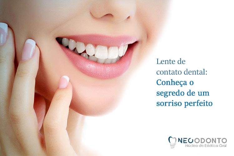 Lente de contato dental: conheça o segredo de um sorriso perfeito no Neo Odonto em Brumado