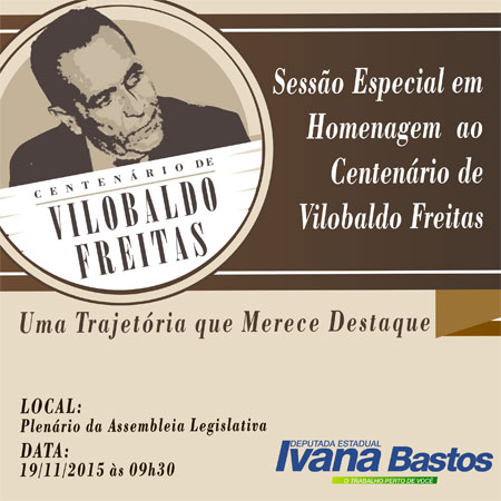 Ivana Bastos realizará Sessão Especial em homenagem ao Centenário de Vilobaldo Freitas