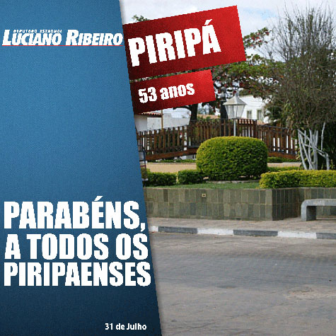 AL-BA: Luciano Ribeiro destaca 53 anos de emancipação política do município de Piripá