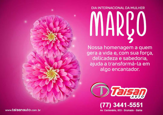 Taisan Auto: Feliz dia das Mulheres