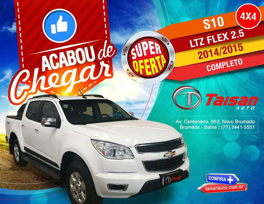 S10 LTZ Flex acaba de chegar na Taisan Auto em Brumado